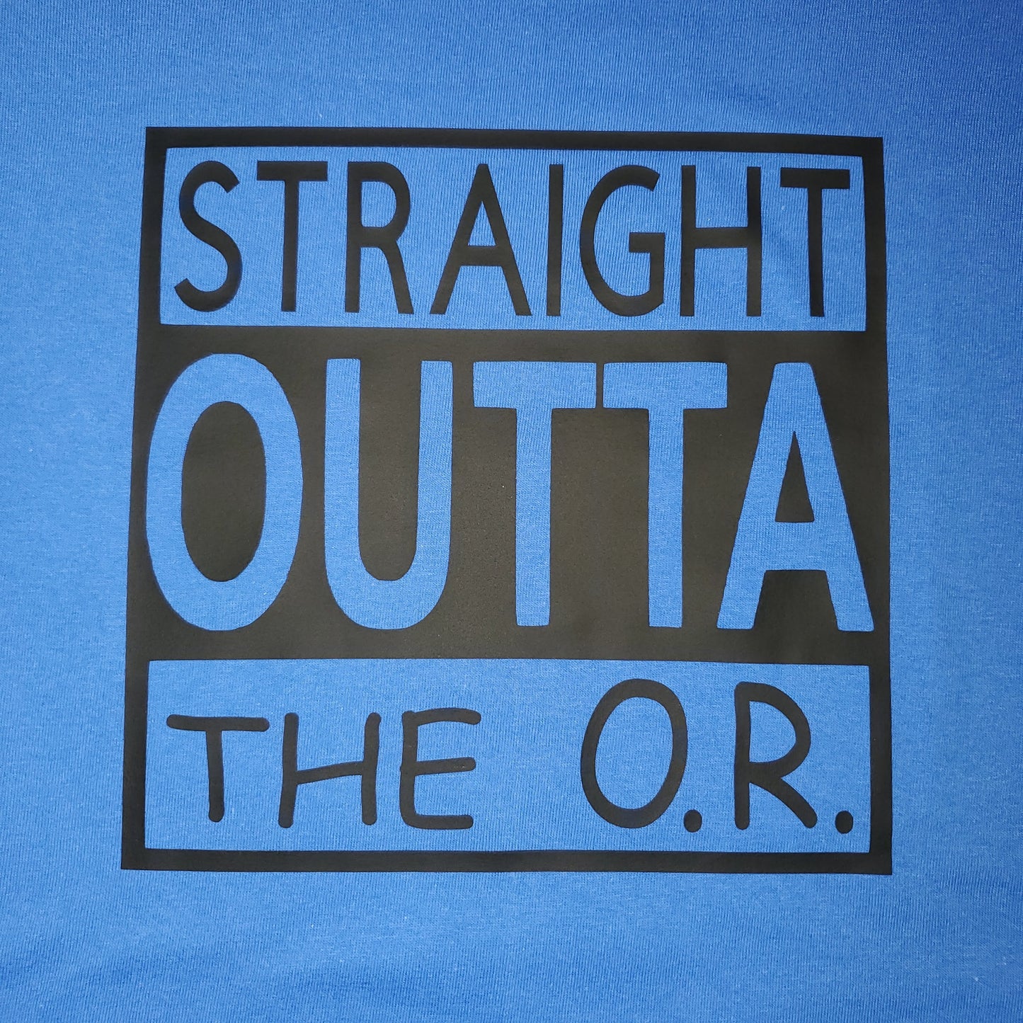 STRAIGHT OUTTA THE O.R.