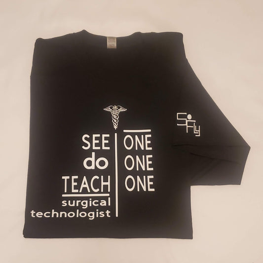 SURGICAL TECH T-SHIRT see one, do one, teach one