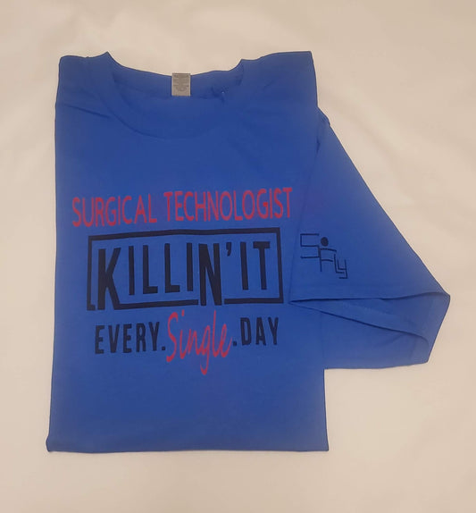 SURGICAL TECH T-SHIRT killin' it every SINGLE day