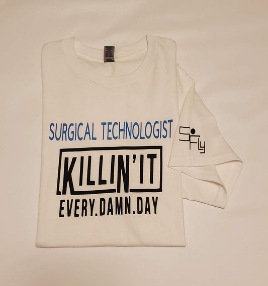 SURGICAL TECH T-SHIRT killin' it every DAMN day