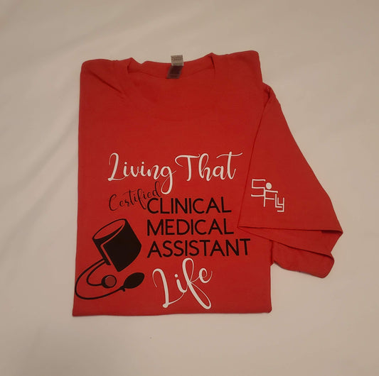 MEDICAL ASSISTANT T-SHIRT living that certified clinical medical assistant life
