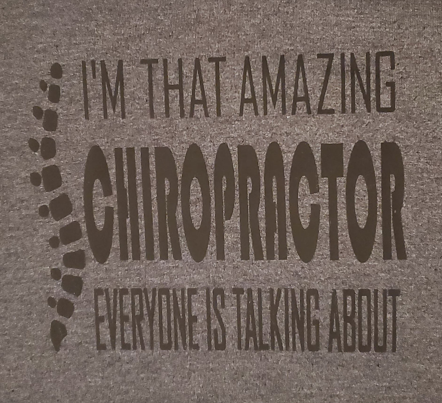 I'M THAT AMAZING CHIROPRACTOR everyone is talking about W/O GLITTER
