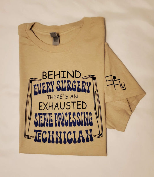 STERILE PROCESSING T-SHIRT behind every surgery...
