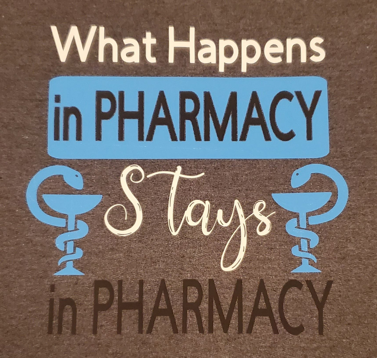 PHARMACY T-SHIRT what happens in pharmacy stays in pharmacy