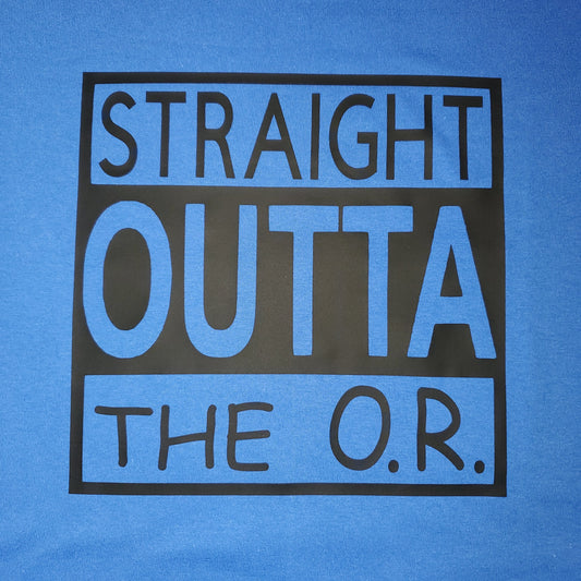 STRAIGHT OUTTA THE O.R.