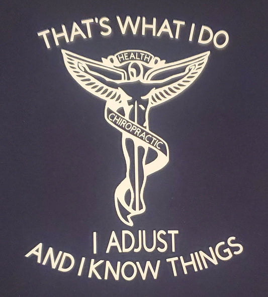 THAT'S WHAT I DO, I ADJUST and I know things