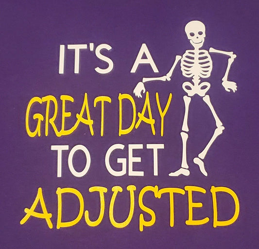IT'S A GREAT DAY to get ADJUSTED